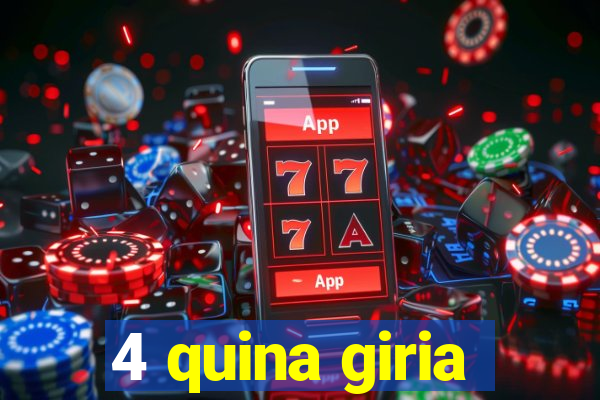 4 quina giria